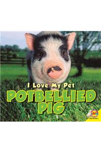 I Love My Pet Potbellied Pig