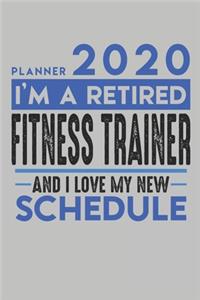 Weekly Planner 2020 - 2021 for retired FITNESS TRAINER: I'm a retired FITNESS TRAINER and I love my new Schedule - 120 Weekly Calendar Pages - 6" x 9" - Retirement Planner