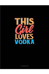 This Girl Loves Vodka