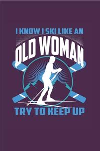 I Know I Ski Like An Old Woman Try to Keep Up: Funny Gift 6X9 Graph Paper Journal