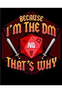 Because I'm The DM That's Why