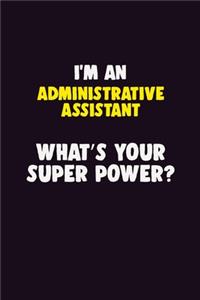 I'M An Administrative Assistant, What's Your Super Power?