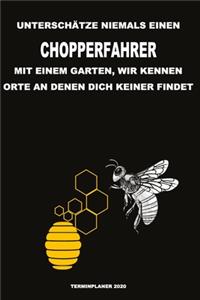 Unterschätze niemals einen Chopperfahrer mit einem Garten, wir kennen Orte an denen dich keiner findet - Terminplaner 2020