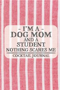 I'm a Dog Mom and a Student Nothing Scares Me Cocktail Journal