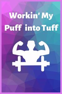 Workin' My Puff into Tuff