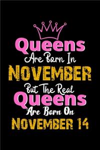 Queens Are Born In November Real Queens Are Born In November 14 Notebook Birthday Funny Gift
