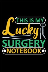 This Is My Lucky Surgery Notebook