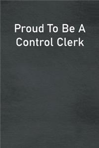 Proud To Be A Control Clerk