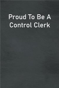 Proud To Be A Control Clerk