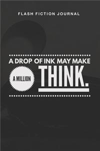 Flash Fiction Journal - A drop of ink may make a million think.