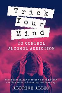 Trick Your Mind to Control Alcohol Addiction