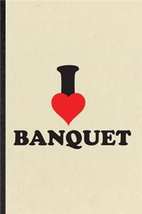 I Banquet: Funny Banquet Feast Wine Dine Lined Notebook/ Blank Journal For Gala Dinner Meal Party, Inspirational Saying Unique Special Birthday Gift Idea Moder