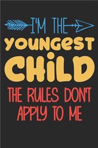 I'm the youngest child the rules don't apply to me