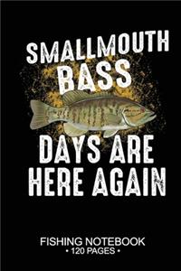 Smallmouth Bass Days Are Here Again Fishing Notebook 120 Pages