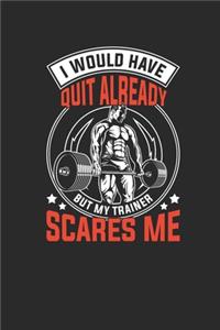 I Would Have Quit Already