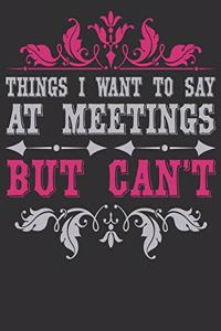 Things I Want To Say At Meetings But Can't