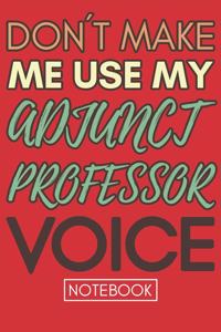 Don't Make Me Use My Adjunct Professor Voice