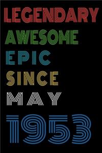 Legendary Awesome Epic Since May 1953 Notebook Birthday Gift For Women/Men/Boss/Coworkers/Colleagues/Students/Friends.