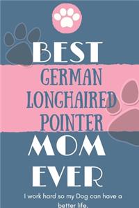 Best German Longhaired Pointer Mom Ever Notebook Gift: Lined Notebook / Journal Gift, 120 Pages, 6x9, Soft Cover, Matte Finish