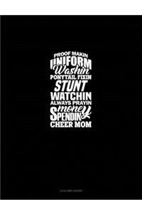 Poof Makin' Uniform Washin' Ponytail Fixin' Stunt Watchin' Always Prayin' Money Spendin' Cheer Mom