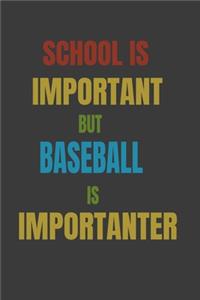 School Is Important But Baseball Is Importanter