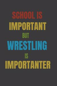 School Is Important But Wrestling Is Importanter
