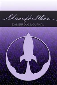 UNAUFHALTBAR - Das Erfolgsjournal