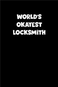 World's Okayest Locksmith Notebook - Locksmith Diary - Locksmith Journal - Funny Gift for Locksmith
