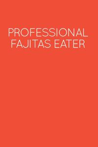 Professional Fajitas Eater