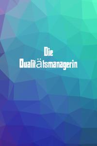 Die Qualitätsmanagerin