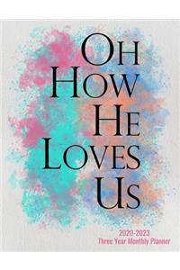 2020-2023 Three Year Monthly Planner - Oh How He Loves Us
