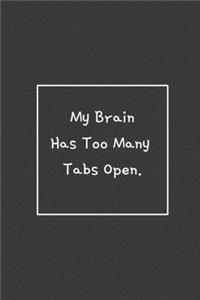 My Brain Has Too Many Tabs Open