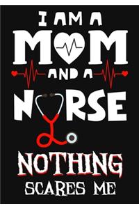 I Am A Mom And A Nurse Nothing Scares Me
