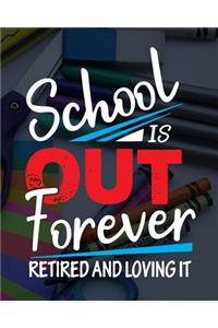 School Is Out Forever Retired And Loving It