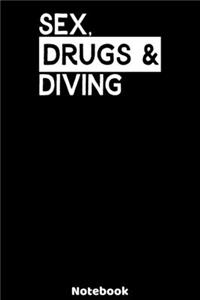 Sex, Drugs and Diving Notebook: 120 ruled Pages 6'x9'. Journal for Player and Coaches. Writing Book for your training, your notes at work or school. Cool Gift for Diving Fans and L