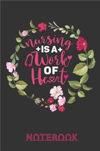 Nursing is a Work of Heart Notebook