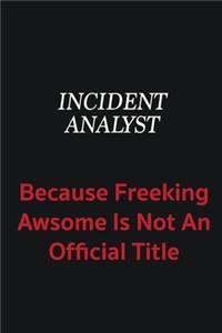 Incident Analyst because freeking awsome is not an official title