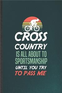 Cross Country Is All About to Sportsmanship Until You Try to Pass Me