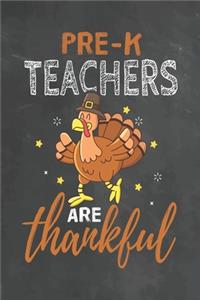 Pre-k Teachers Are Thankful: Journal Notebook 108 Pages 6 x 9 Lined Writing Paper School Thanksgiving Appreciation Gift for Teacher from Student