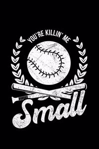 You're Killin' Me Small