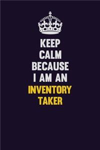 Keep calm Because I Am An Inventory Taker