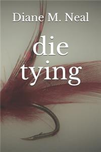 die tying