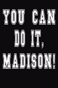 You Can Do It, Madison!