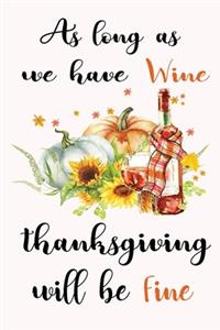 As Long As We Have Wine Thanksgiving Will Be Fine