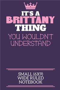 It's A Brittany Thing You Wouldn't Understand Small (6x9) Wide Ruled Notebook