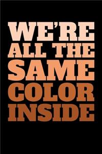 We're all the Same Color Inside