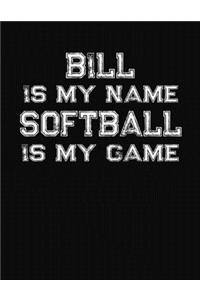 Bill Is My Name Softball Is My Game