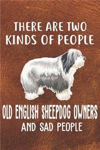 There Are Two Kinds Of People Old English Sheepdog Owners And Sad People Notebook Journal