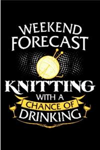 Week end forecast knitting with a chance of drinking