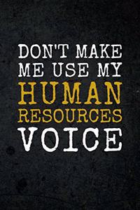 Don't Make Me Use My Human Resources Voice